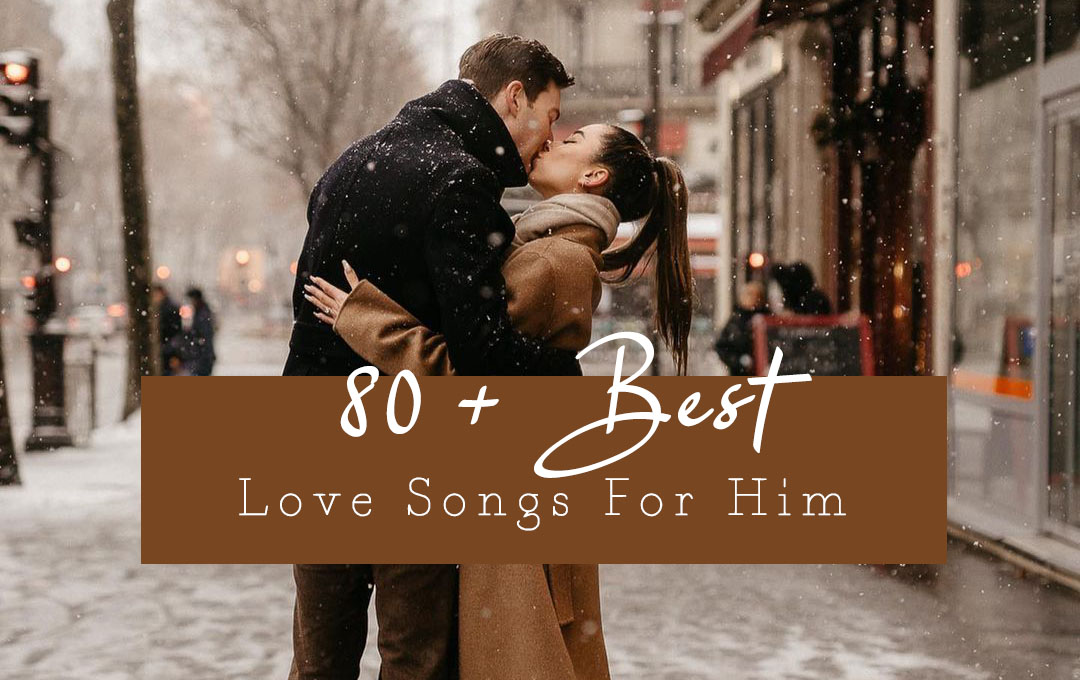 Best Love Songs For Him throughtheglassparis2
